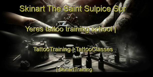 Skinart The Saint Sulpice Sur Yeres tattoo training school | TattooTraining | TattooClasses | SkinartTraining-France